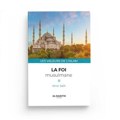 La foi musulmane - Amin Salih (collection les valeurs de l'islam) éditions Al - Hadîth - Livres par édition par Al - Hadîth disponible chez Al - imen