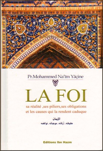 La foi (sa réalité, ses piliers, ses obligations et les causes qui la rendent caduque) - Livres par édition par Ibn Hazm disponible chez Al - imen