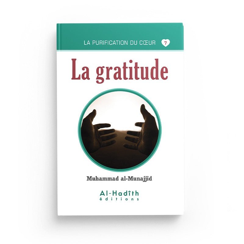 La gratitude - Muhammad al - Munajjid (collection munajjid) éditions Al - Hadîth - Livres par édition par Al - Hadîth disponible chez Al - imen