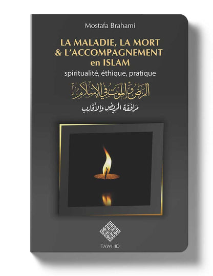 La maladie, la mort et l’accompagnement en islam disponible chez Al - imen