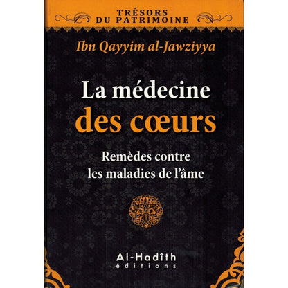 La médecine des coeurs : remèdes contre les maladies de l'âme - Livres par édition par Al - Hadîth disponible chez Al - imen