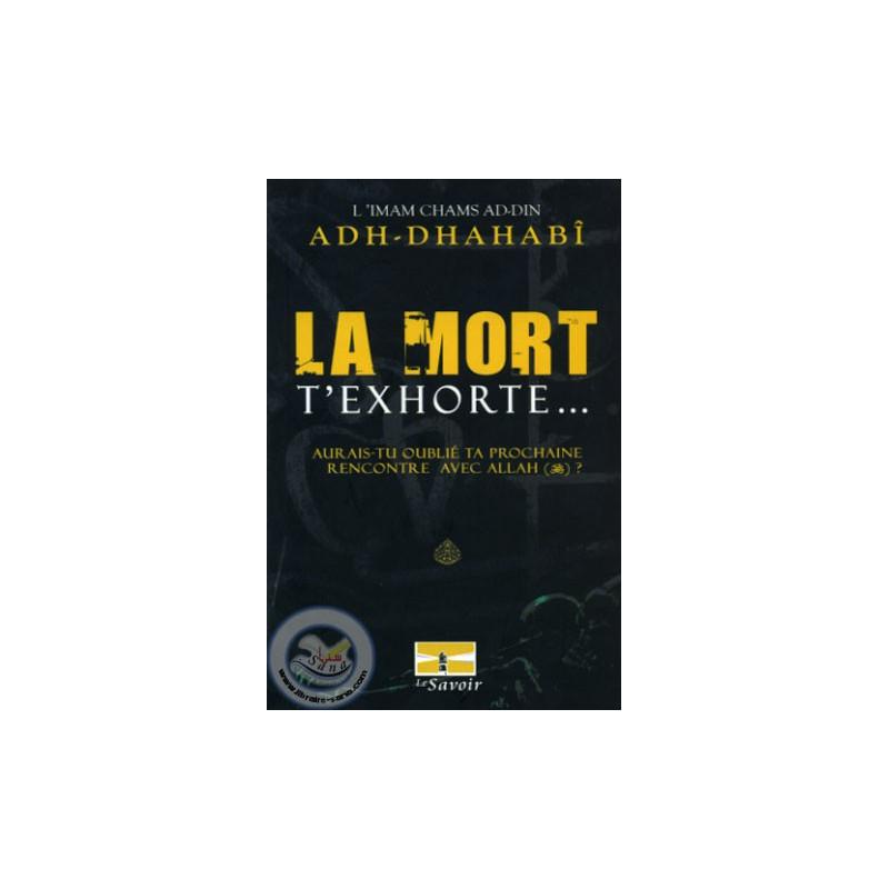 La mort t'exhorte… Le Savoir Livre > Islam > Tawhid / Aqidah (Croyance) 9782874460838 Librairie Musulmane Al-imen
