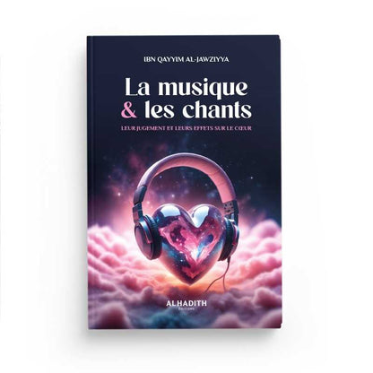 La musique & les chants par Ibn Qayyim al - Jawziyya - Éditions Al - Hadîth disponible chez Al - imen