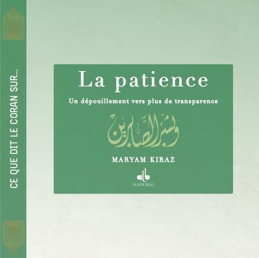 La Patience , vers plus de transparence ...Ce que dit le Coran sur ... de Myriam Kyraz Al - imen