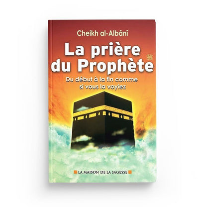 La prière du Prophète du début à la fin comme si vous la voyiez - Livres par édition par Sana disponible chez Al - imen