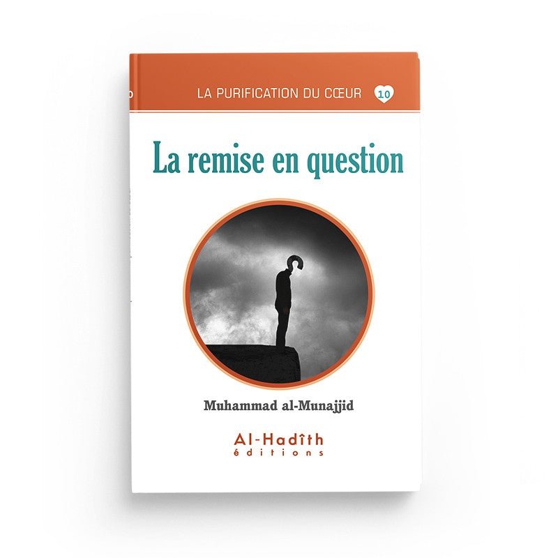 La remise en question - Muhammad al - Munajjid (collection munajjid) éditions Al - Hadîth - Livres par édition par Al - Hadîth disponible chez Al - imen