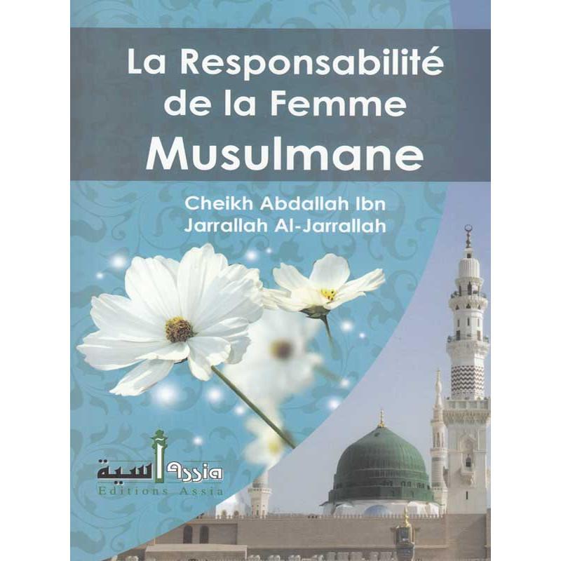 La responsabilité de la femme musulmane d’après Al - Jarrallah - Livres par édition par Assia disponible chez Al - imen