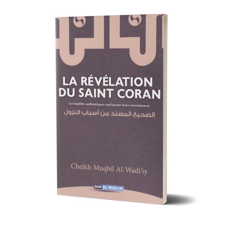 La révélation du Saint coran d'après Muqbil Al - Wadi'iy - Livres par édition par Dar Al - Muslim disponible chez Al - imen