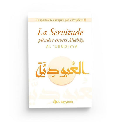 La servitude plénière envers allah (Al - 'Ubudiyya) disponible chez Al - imen