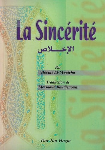 La sincérité Ibn Hazm Livre > Islam > Foi et Spiritualité 5430000043007 Librairie Musulmane Al-imen