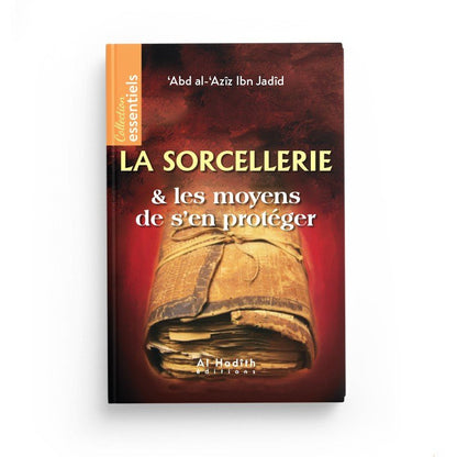 La sorcellerie & les moyens de s'en proteger - 'Abd al - 'Azîz Ibn Jadîd - Livres par édition par Al - Hadîth disponible chez Al - imen