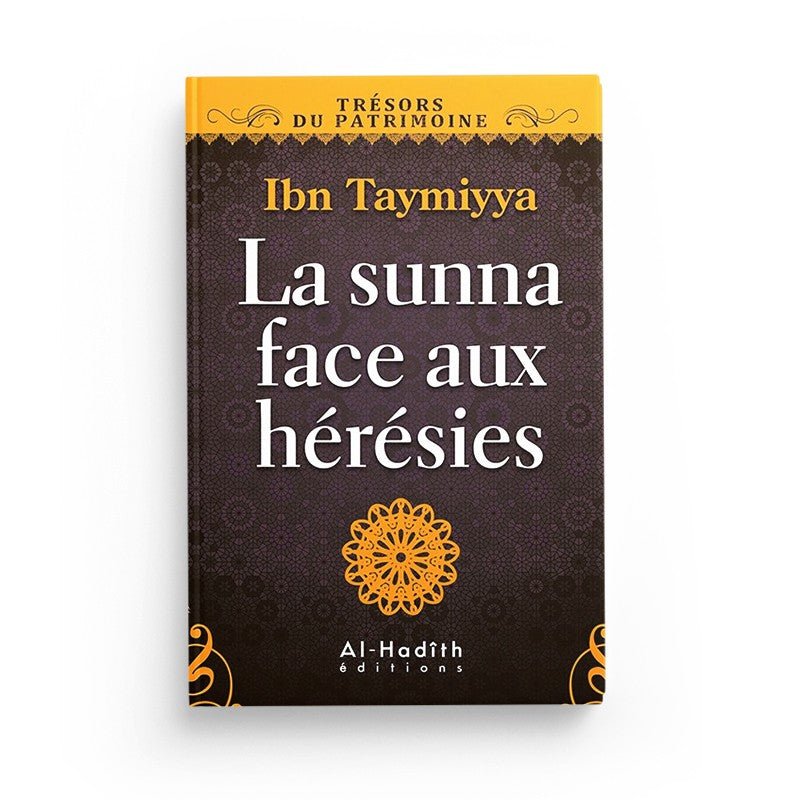 La sunna face aux hérésies - Ibn taymiyya - Editions Al hadith disponible chez Al - imen