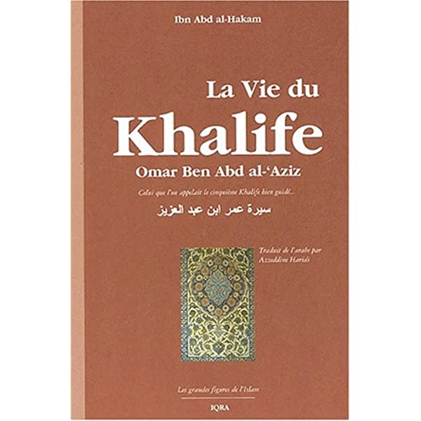 La vie du Khalife Omar Ben Abd al - 'Aziz - Livres par édition par Iqra disponible chez Al - imen