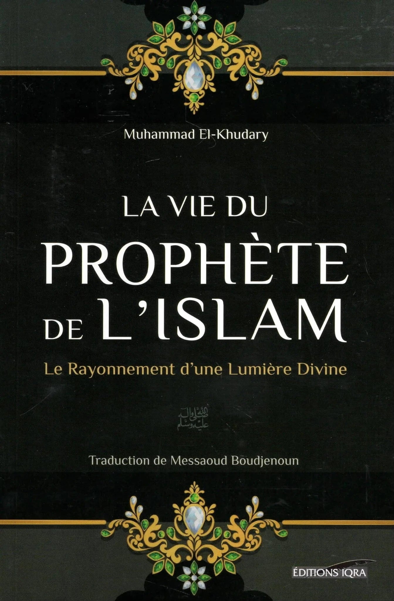 La vie du Prophète de l’Islam de Muhammad El-Khudary Iqra Livre > Islam 9782916316468 Librairie Musulmane Al-imen