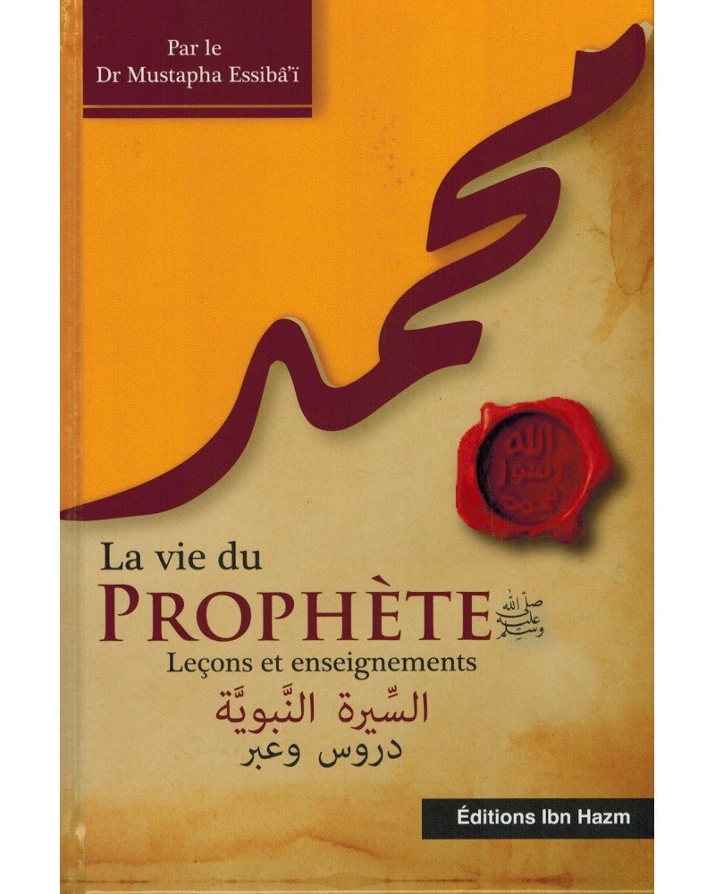 La Vie du Prophète - Leçons et enseignements - Dr Musapha Essibâ'î - Livres par édition par Ibn Hazm disponible chez Al - imen