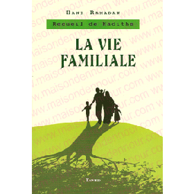 La vie familiale recueil de Hadiths - Livres par édition par Tawhid disponible chez Al - imen