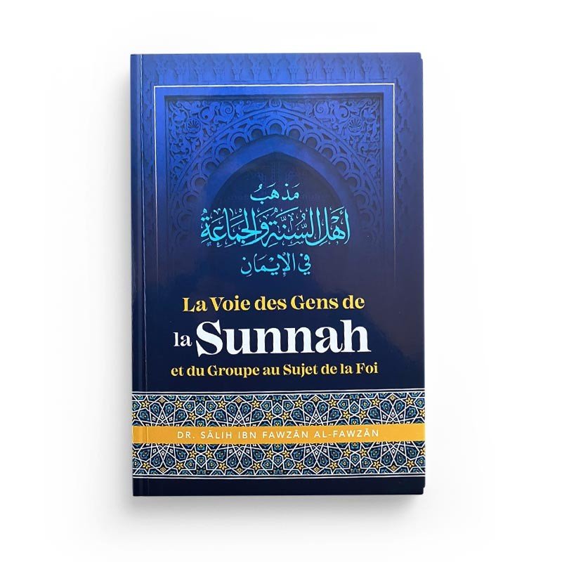 La Voie des Gens de la Sunnah et du Groupe au Sujet de la Foi, de Dr Sâlih Ibn Fawzân Al Fawzân - Livres par édition par Ibn Badis disponible chez Al - imen