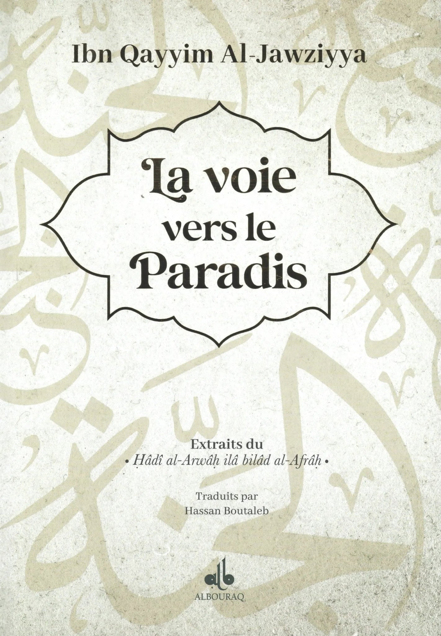 La voie vers le Paradis | Ibn Al - Qayyim Al - Jawziyyah - Livres par édition par Al Bouraq disponible chez Al - imen