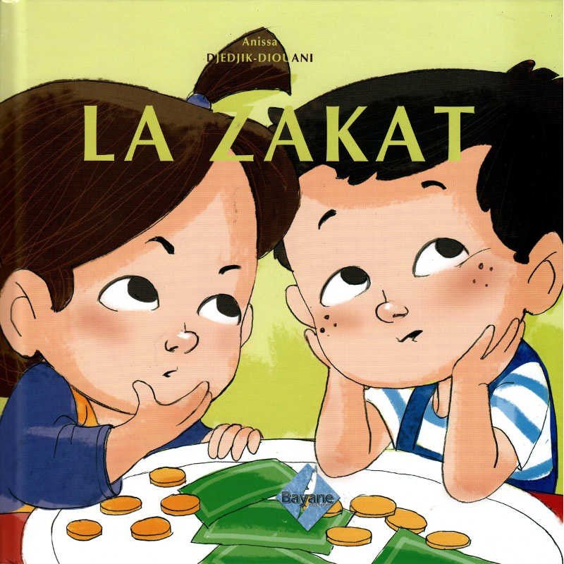 La Zakat, de Anissa Djedjik - Diouani (Pour enfant de 6 à 9 ans), Série Pilier de l'islam pour enfant - Livres par édition par Bayane disponible chez Al - imen