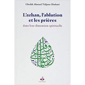 L'Ablution, l'Adhan et les Prieres Dans Leur Dimension Spirituelle - Livres par édition par Al Bouraq disponible chez Al - imen