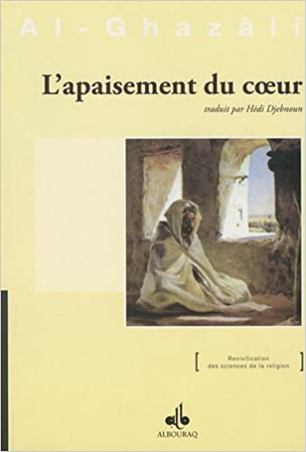 L'apaisement du coeur Abù Hâmid Al Gazzâli - Livres par édition par Al Bouraq disponible chez Al - imen