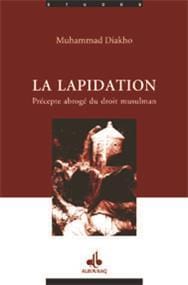 Lapidation (La), précepte abrogé du droit musulman                        DIAKHO, MUHAMMAD Al Bouraq Livre > Islam > Foi et Spiritualité 9782841612499 Librairie Musulmane Al-imen