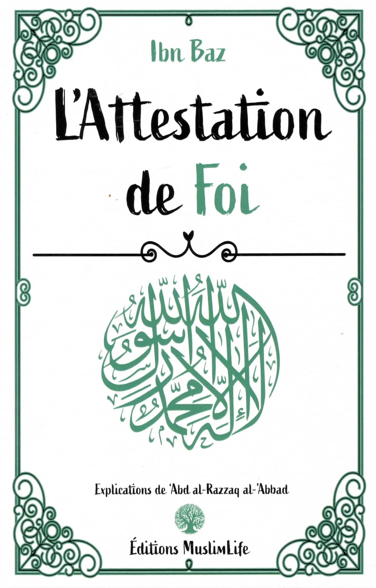 L’Attestation de Foi (Ibn Baz) - Livres par édition par MuslimLife disponible chez Al - imen