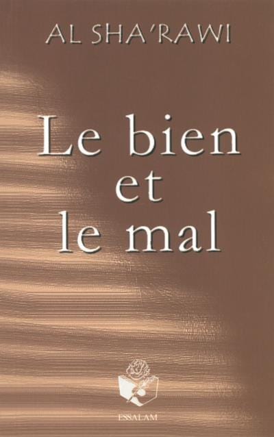 Le bien et le mal - Al Sha'rawi - Essalam Essalam Livre > Islam > Foi et Spiritualité 9782910941536 Librairie Musulmane Al-imen