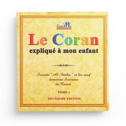 Le Coran expliqué à mon enfant - Tome 1 - Sourate "Al - Fâtiha" et les new dernières sourates du Coran - Livres par édition par Sana disponible chez Al - imen