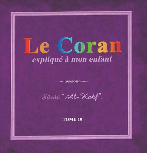 Le Coran expliqué à mon enfant - Tome 10 : Sûrat Al-Kahf (La Caverne) Sana Livre Islam Enfant 9782493582065 Librairie Musulmane Al-imen