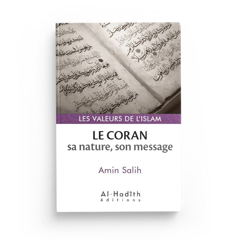 Le Coran : sa nature, son message - Amin Salih (collections les valeurs de l'islam) éditions Al - Hadîth - Livres par édition par Al - Hadîth disponible chez Al - imen