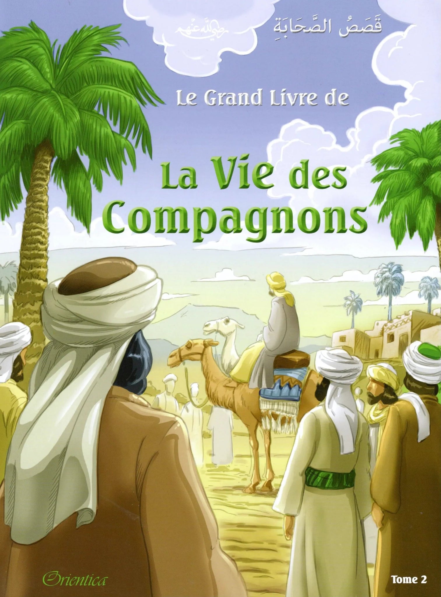 Le grand livre de la vie des compagnons (Bilingue français/arabe) - Tome 2 - قَصَصُ الصَّحَابَةِ - Livres par édition par Orientica disponible chez Al - imen