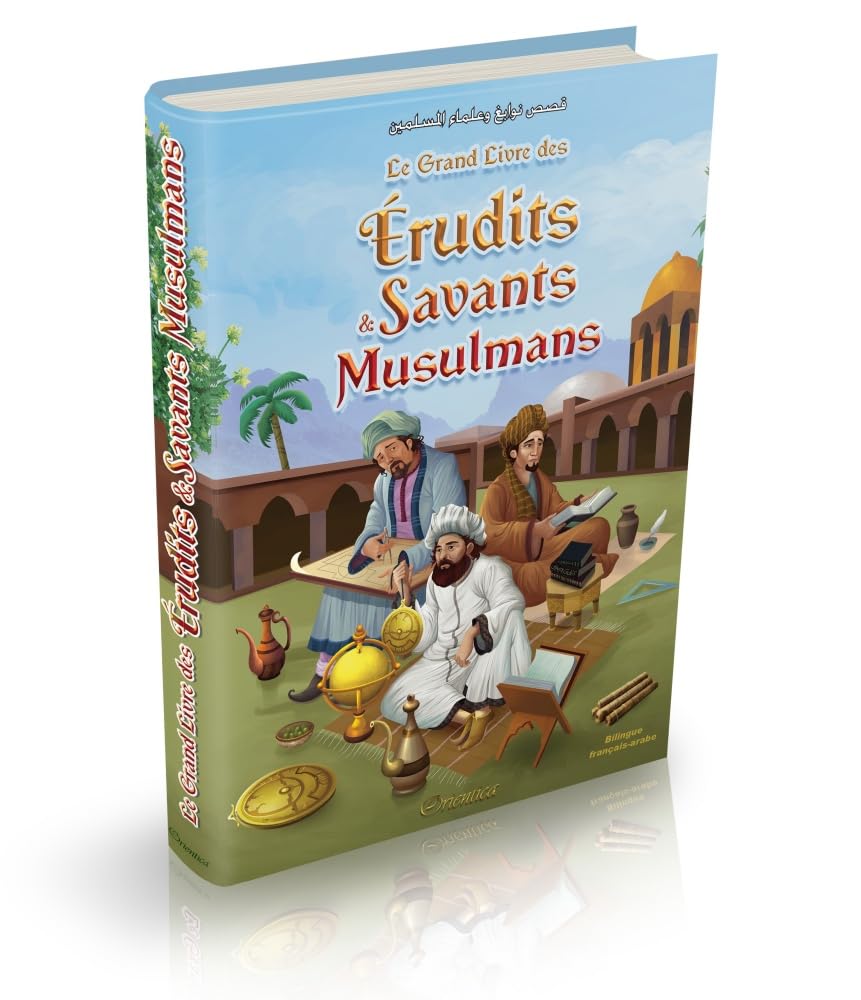 Le Grand Livre des Érudits et Savants Musulmans (Bilingue français - arabe) - قصص نوابغ وعلماء المسلمين - Éditions Orientica - Livres par édition par Orientica disponible chez Al - imen