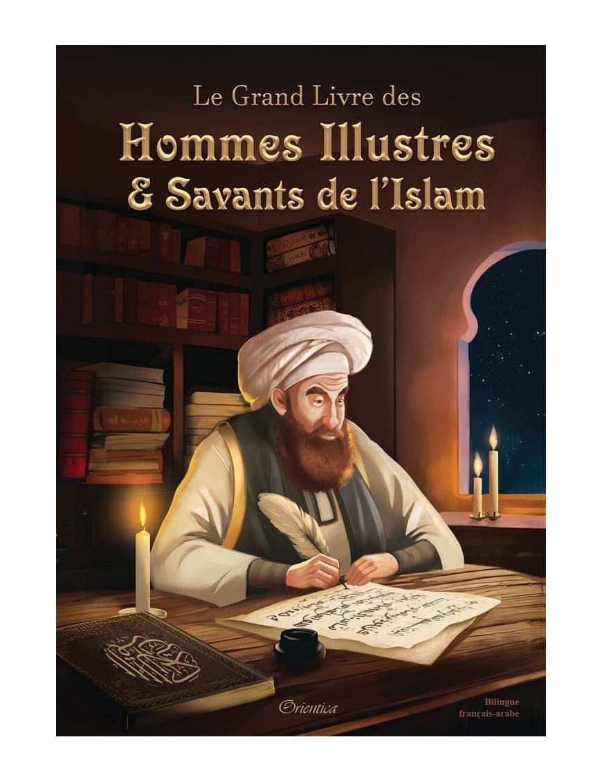 Le Grand Livre des Hommes Illustres et Savants de l'Islam - Éditions Orientica Orientica Livre > Islam 9782356351760 Librairie Musulmane Al-imen