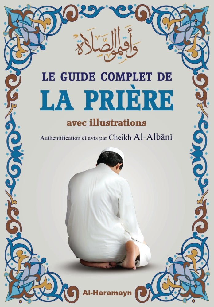 Le guide complet de la prière (avec illustrations) par Cheikh Cherif - Zahar - Éditions Al - Haramayn - Livres par édition par Al - Haramayn disponible chez Al - imen