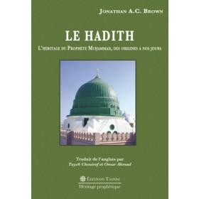 Le Hadith. L'Héritage du Prophète Muhammad, des origines à nos jours. - Livres par édition par Tasnîm disponible chez Al - imen