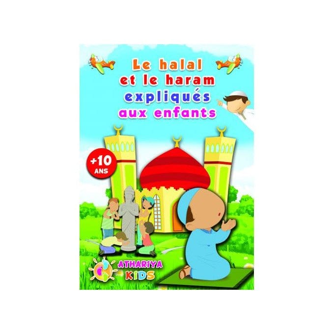 Le halal et le haram expliqués aux enfants ( + 10 ans ) Athariya Kids Livre Islam Enfant 9782369540908 Librairie Musulmane Al-imen