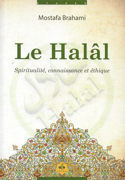 Le Halâl – Spiritualité, connaissance et éthique de Mostafa Brahami disponible chez Al - imen