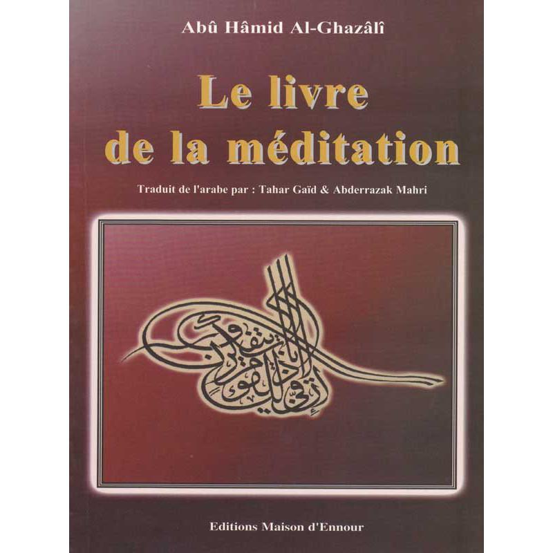 Le livre de la méditation d’après Al-Ghazali Maison d'Ennour Livre > Islam 9782910891312 Librairie Musulmane Al-imen