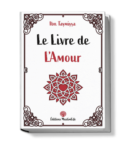 Le livre de l'amour - Ibn Taymiyya - Muslim Life - Livres par édition par MuslimLife disponible chez Al - imen