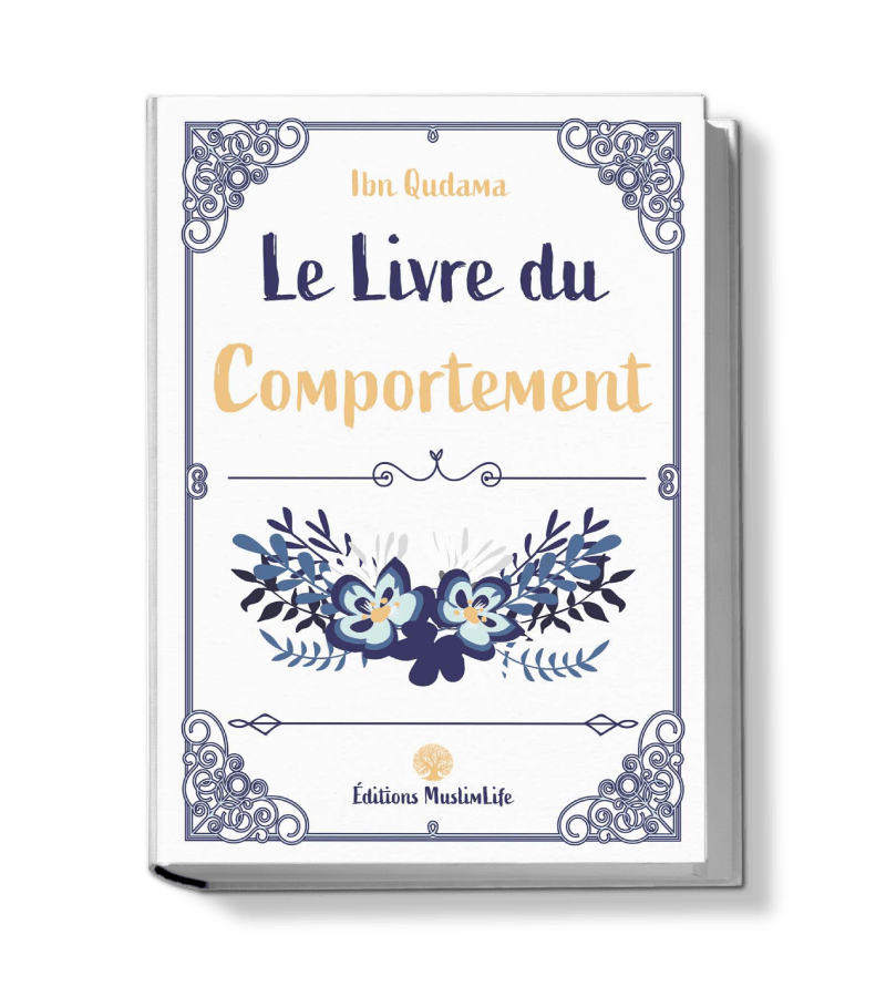 Le Livre du Comportement - Ibn Qudama - Muslim Life MuslimLife Livre > Islam > Foi et Spiritualité 9781952608087 Librairie Musulmane Al-imen