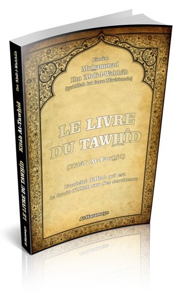 Le Livre du Tawhîd (Kitâb At - Tawhîd - Version française) - Livres par édition par Al - Haramayn disponible chez Al - imen