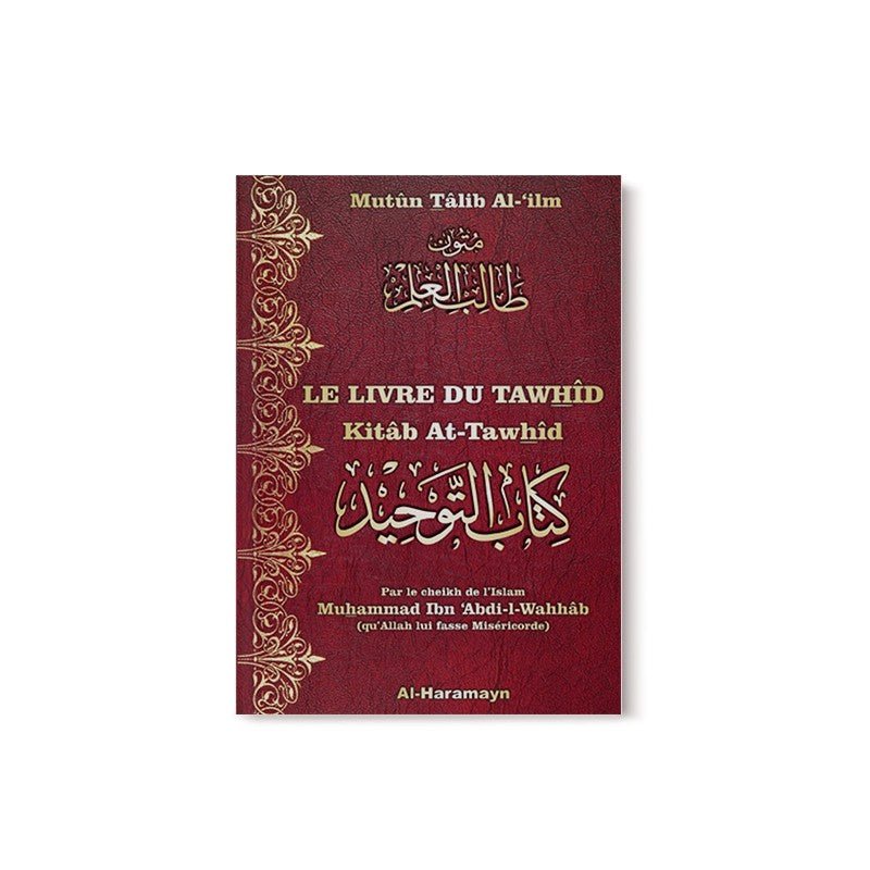 Le livre du Tawhîd - L'Unicité d’Allah (Bilingue français/arabe) - Kitâb At - Tawhîd - Livres par édition par Al - Haramayn disponible chez Al - imen