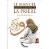 Le manuel complet et illustré de la prière, de Mahboubi Moussaoui (éditions 2016) - Livres par édition par Sana disponible chez Al - imen