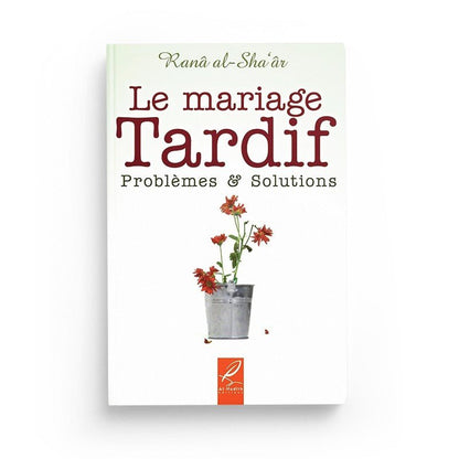 Le mariage tardif problèmes et solutions - Ranâ al - Sha'âr - Livres par édition par Al - Hadîth disponible chez Al - imen