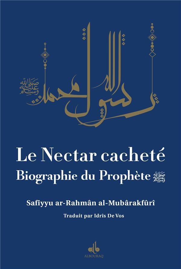 Le Nectar Cacheté : Biographie du prophète par Safiyyu Ar - Rahman Al - Mubarakfuri Bleu - Livres par édition par Al Bouraq disponible chez Al - imen