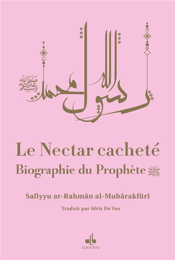 Le Nectar Cacheté : Biographie du prophète par Safiyyu Ar - Rahman Al - Mubarakfuri Rose - Livres par édition par Al Bouraq disponible chez Al - imen