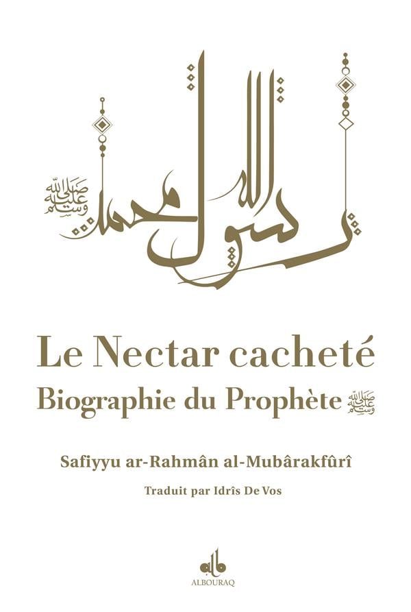 Le Nectar Cacheté : Biographie du prophète par Safiyyu Ar - Rahman Al - Mubarakfuri Blanc - Livres par édition par Al Bouraq disponible chez Al - imen