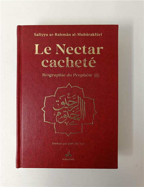 Le nectar cacheté : Biographie du prophète Safiyyu Ar - Rahman Al - Mubarakfuri (Pages Arc - en - Ciel) Bordeaux Al - imen