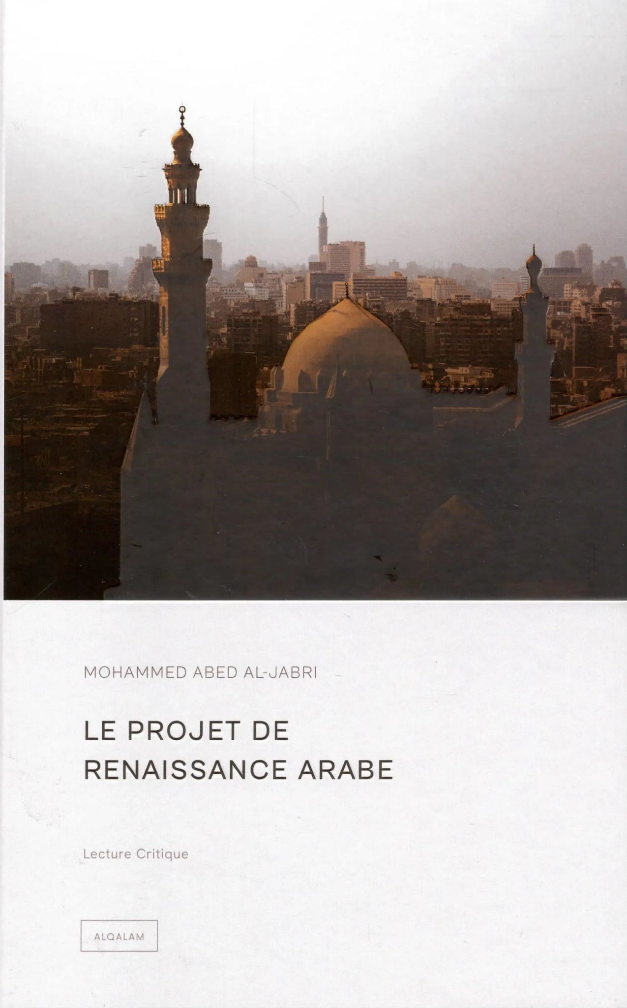 Le projet de renaissance arabe de Mohammed Abed Al - Jabri - Livres par édition par Al Qalam disponible chez Al - imen